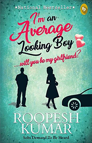 I&#39;m an Average Looking Boy… Will You Be My Girlfriend?, Roopesh Kumar