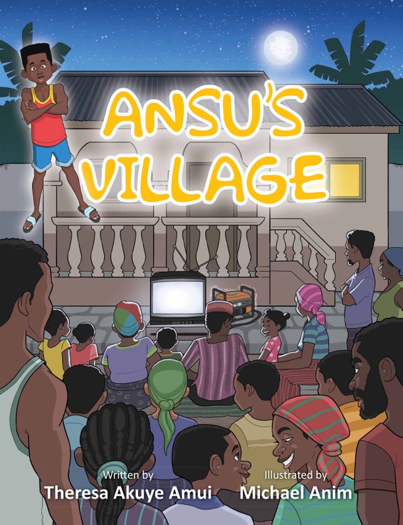 Ansu&#39;s Village, Theresa Akuye Amui, Michael Anim