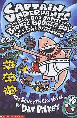 Captain Underpants and the Big, Bad Battle of the Bionic Booger Boy, Part 2, Dav Pilkey