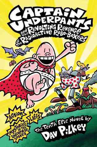 Captain Underpants and the Revolting Revenge of the Radioactive Robo-Boxers, Dav Pilkey