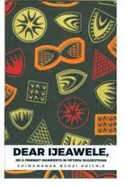 Dear Ijeawele, or a Feminist Manifesto in Fifteen Suggestions, Chimamanda Ngozi Adichie