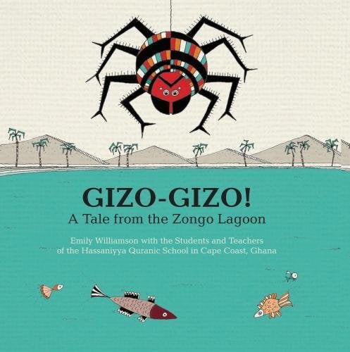 Gizo-Gizo: A Tale from the Zongo Lagoon, Emily Williamson