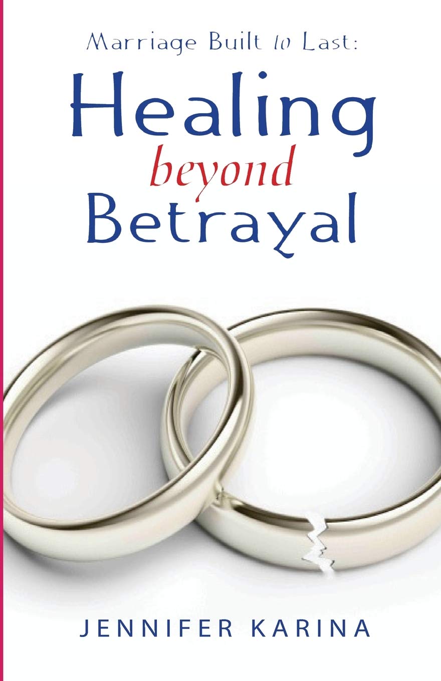 Healing Beyond Betrayal, Jennifer Karina