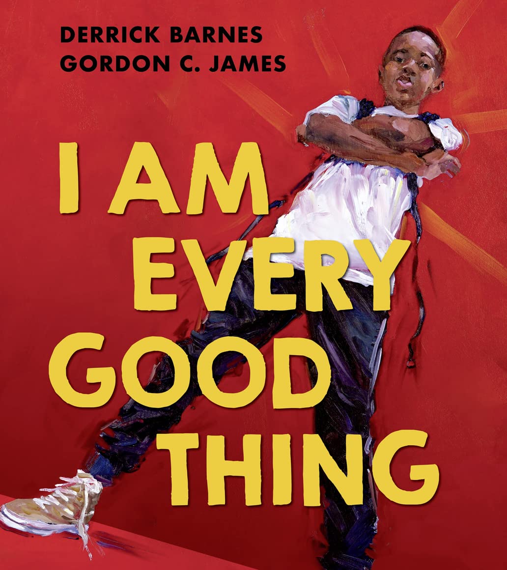 I Am Every Good Thing,  Derrick Barnes