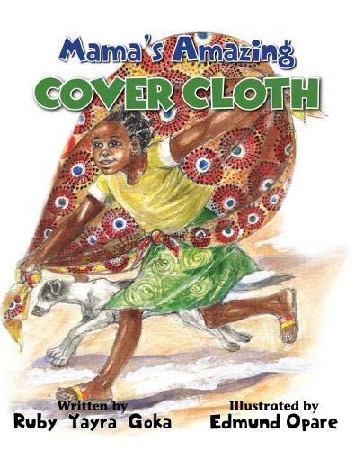 Mama&#39;s Amazing Cover Cloth, Ruby Yayra Goka