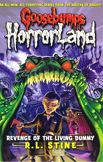 Goosebumps Horrorland  (Revenge of the Living Dummy: 1), R.L. Stine