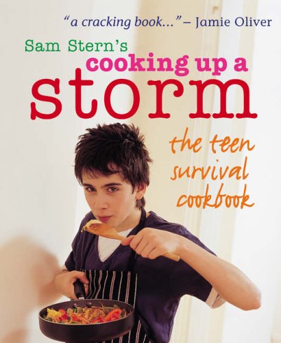 Cooking Up A Storm - The Teen Survival Cookbook , Sam Stern