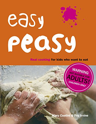 Easy Peasy: Real Cooking For Kids Who Want To Eat , Mary Contini, Pru Irvine