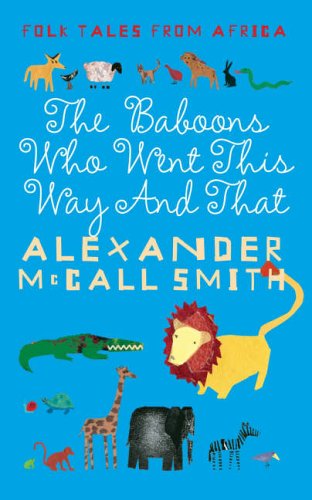 Folk Tales From Africa: The Baboons Who Went This Way And That, Alexander McCall Smith