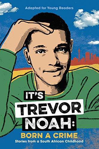 It&#39;s Trevor Noah: Born a Crime: Stories from a South African Childhood (Adapted for Young Readers), Trevor Noah