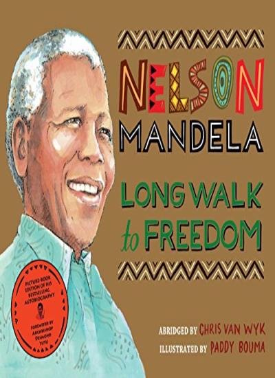 Long Walk to Freedom: Illustrated Children&#39;s edition, Nelson Mandela, Chris Van Wyk