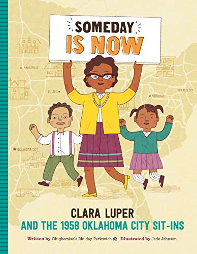 Someday Is Now: Clara Luper and the 1958 Oklahoma City Sit-ins, Olugbemisola Rhuday-Perkovich