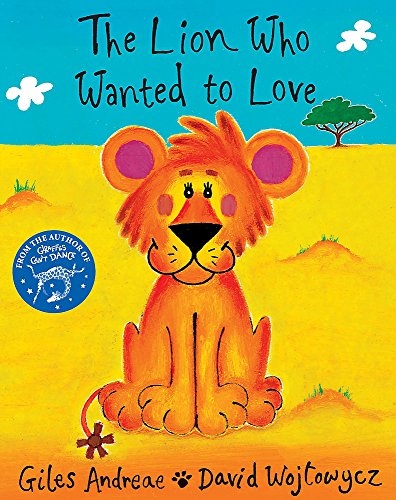 The Lion Who Wanted To Love, Giles Andreae