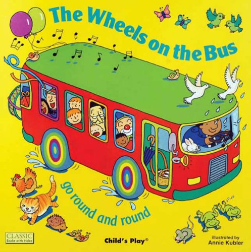 The Wheels on the Bus go Round and Round (Classic books with holes), Annie Kubler