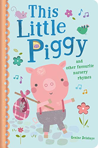 This Little Piggy and Other Favourite Nursery Rhymes , Genine Delahaye