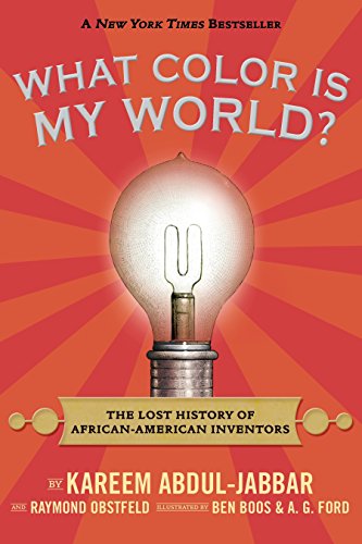 What Color Is My World?: The Lost History of African-American Inventors, Kareem Abdul-Jabbar, Raymond Obstfeld